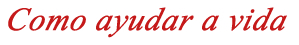 Como ayudar a vida